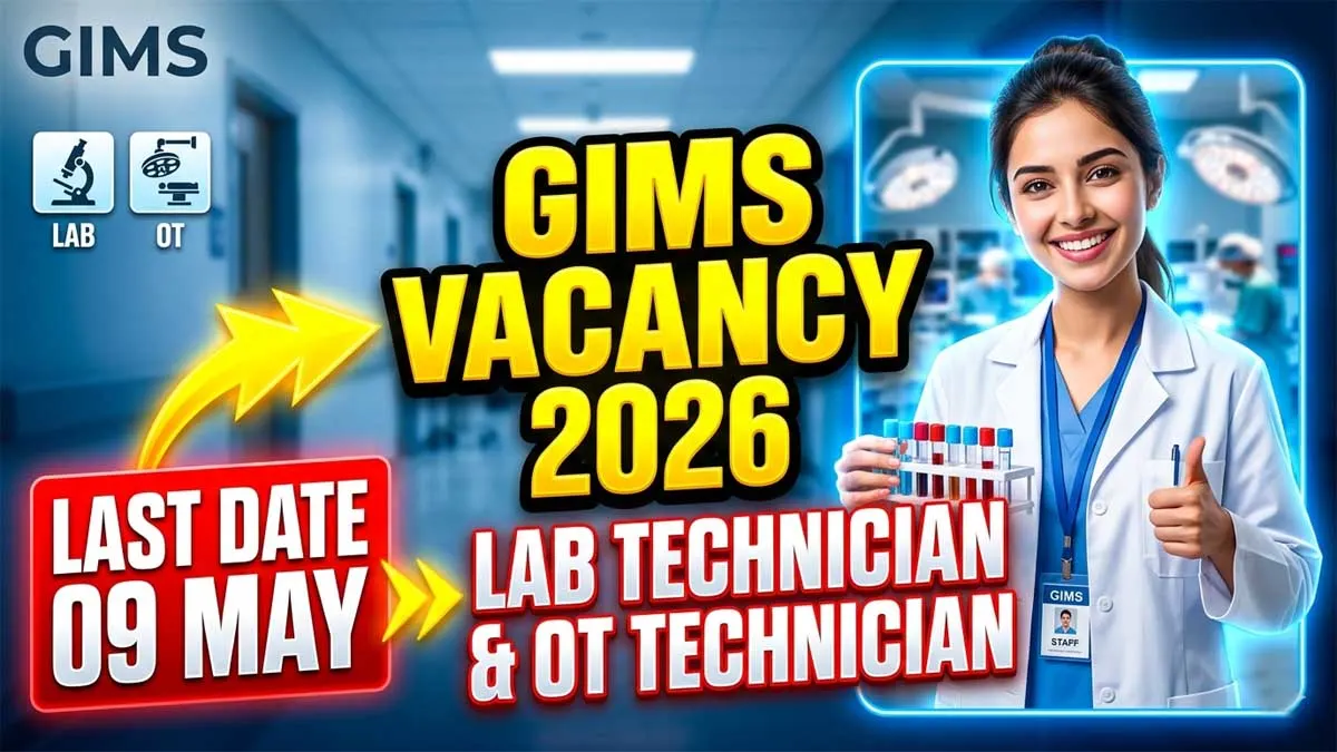 GIMS Lab Technician & OT Technician Recruitment 2026 – Apply Online, Eligibility, Salary, Last Date