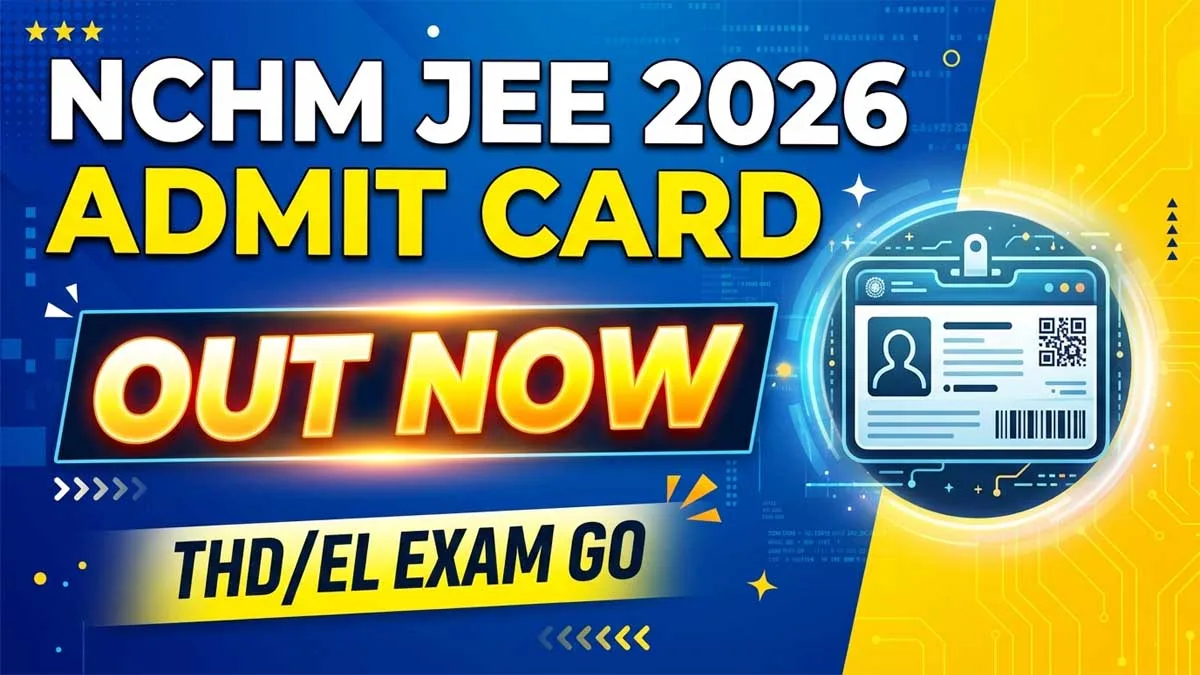NTA NCHM JEE 2026 Admit Card Released – Download Hall Ticket Now