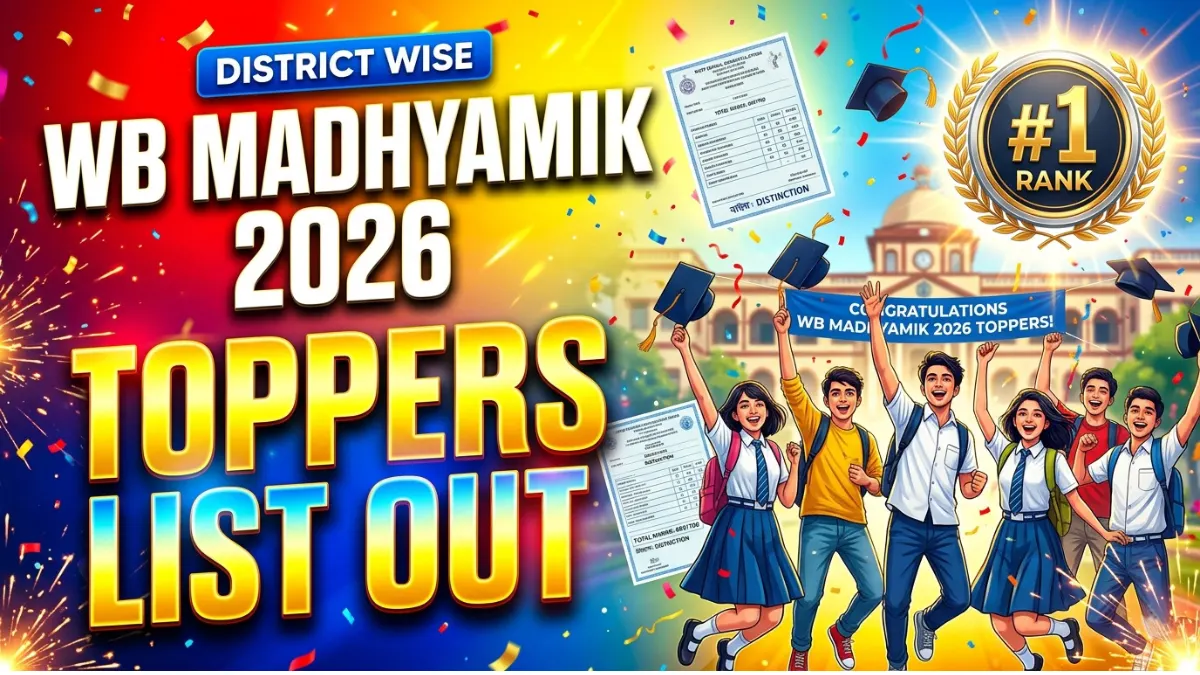 WB Madhyamik Toppers List 2026: District-wise Rank, Marks & Topper Names