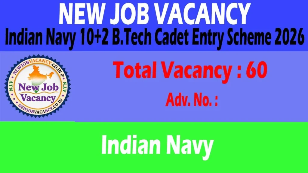 Apply for Indian Navy 10+2 B.Tech Cadet Entry Scheme 2026. Check eligibility, vacancies, selection process, dates, and Permanent Commission details.